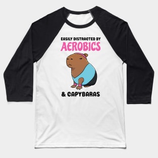 Easily Distracted by Aerobics and Capybaras Baseball T-Shirt